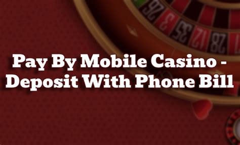 deposit via mobile casino - deposit by mobile bill casino.